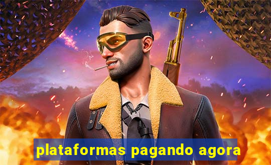 plataformas pagando agora